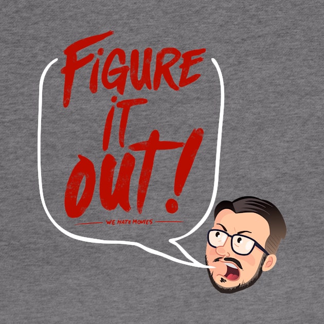 Figure It Out! (Steve variant) by We Hate Movies